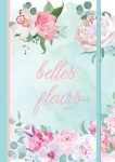 The Gifted Stationery A5 Notebook - Belles Fleurs ISBN 9781788388887